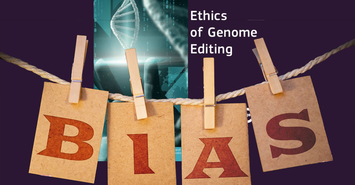 Ethics of genome editing report BIAS