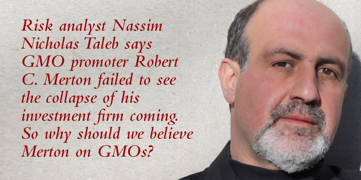 Risk analyst, Nassim Nicholas Taleb on GMO promoter Robert C Merton